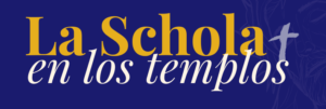 La Schola en los templos